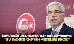CHP'li Salih Uzun'dan 'mutlak butlan' yorumu: "Bu sadece CHP'nin meselesi değil!"
