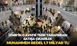 İzmir'in o AVM'si TMSF tarafından satışa çıkarıldı: Muhammen bedel 1,7 milyar TL!