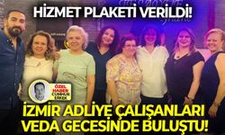 Hizmet plaketi verildi: İzmir Adliye çalışanları veda gecesinde buluştu!
