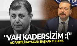AK Partili Kaya'dan Başkan Tugay'a: "Vah kadersizim :("