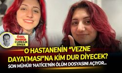 SON MÜHÜR 'Hatice'nin ölüm dosyasını açıyor: O Hastanenin “vezne dayatması”na kim dur diyecek?