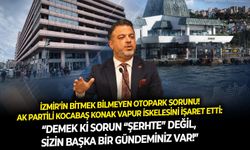 AK Partili Kocabaş Konak vapur iskelesini işaret etti: “Demek ki sorun “şerhte” değil, sizin başka bir gündeminiz var!”