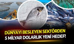 Dünyayı besleyen sektörden 5 milyar dolarlık yeni hedef!