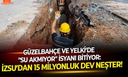 Güzelbahçe ve Yelki’de "Su akmıyor" isyanı bitiyor: İZSU’dan 15 milyonluk dev neşter!
