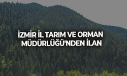 İZMİR İL TARIM VE ORMAN MÜDÜRLÜĞÜ'NDEN İLAN