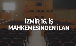 İZMİR 16. İŞ MAHKEMESİNDEN İLAN