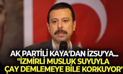 AK Partili Kaya’dan İZSU’ya tepki: "İzmirli musluk suyuyla çay demlemeye bile korkuyor"