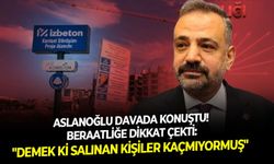 Aslanoğlu davada konuştu! Beraatliğe dikkat çekti: " Demek ki salınan kişiler kaçmıyormuş"