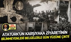 Atatürk'ün Karşıyaka ziyaretinin bilinmeyenleri belgelerle gün yüzüne çıktı!