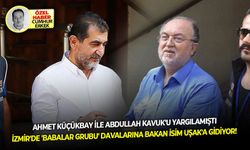 Ahmet Küçükbay ile Abdullah Kavuk'u yargılamıştı İzmir'de 'babalar grubu' davalarına bakan isim Uşak'a gidiyor!