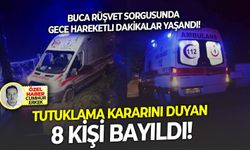 Buca rüşvet sorgusunda gece hareketli dakikalar yaşandı: Tutuklama kararını duyan 8 kişi bayıldı!