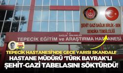 Hastane müdürü 'Türk Bayrak'lı şehit-gazi tabelasını söktürdü: Tepecik Hastanesi’nde gece yarısı skandalı!