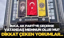 Buca, AK Parti'ye geçerse vatandaş memnun olur mu? Buca halkından dikkat çeken yorumlar...