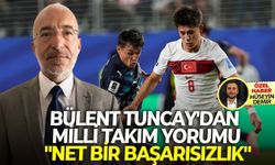 Bülent Tuncay'dan milli takım yorumu: "Net bir başarısızlık"