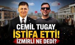 Cemil Tugay istifa etti! İzmir halkı bu istifaya ne dedi?