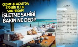 Çeşme Alaçatı'da 870 bin TL'lik şok hesap! İşletme sahibi bakın ne dedi!