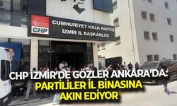 CHP İzmir’de gözler Ankara’ya çevrildi: Partililer, il başkanlığına akın ediyor!