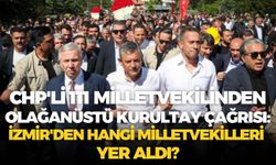 CHP'li 111 milletvekilinden olağanüstü kurultay çağrısı: İzmir'den hangi milletvekilleri yer aldı?