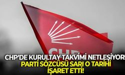 CHP’de Kurultay takvimi netleşiyor! Parti Sözcüsü Sarı o tarihi işaret etti!