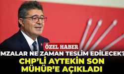 İmzalar ne zaman teslim edilecek? CHP’li Aytekin Son Mühür’e açıkladı
