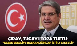 Aytun Çıray, Cemil Tugay'ı topa tuttu: "Keşke belediye başkanlığından istifa etseydi!"