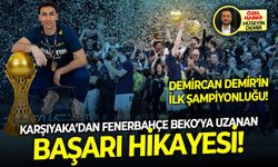 Karşıyaka’dan Fenerbahçe Beko’ya uzanan başarı hikâyesi!