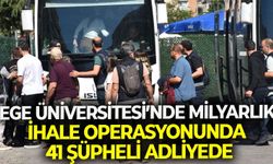 Ege Üniversitesi’nde milyarlık ihale operasyonunda 41 şüpheli adliyede