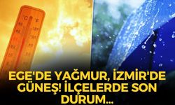Ege'de yağmur, İzmir'de güneş! İşte, haftanın ilk gününde ilçe ilçe hava durumu!