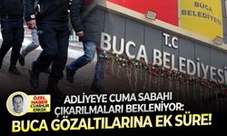 Adliyeye cuma sabahı çıkarılmaları bekleniyor: Buca gözaltılarına ek süre!