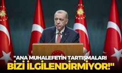 Cumhurbaşkanı Erdoğan: "Ana muhalefetin tartışmaları bizi ilgilendirmiyor!"
