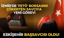 Eskişehir başsavcısı oldu: İzmir'de 'FETÖ' borsasını çökerten savcıya yeni görev!