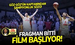 Göz-Göz’ün kaptanından şampiyonluk sözü! Fragman bitti, film başlıyor!