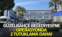 Güzelbahçe Belediyesi'ne operasyonda 2 tutuklama daha!