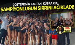 Göztepe’nin kaptanı Kübra Kuş, şampiyonluğun sırrını açıkladı!