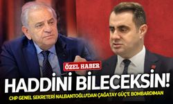 CHP Genel Sekreteri Nalbantoğlu’dan Çağatay Güç’e bombardıman: Haddini bileceksin!