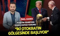 Hüseyin Demir’den Dünya Kupası yorumu: “İki otokratın gölgesinde başlıyor”