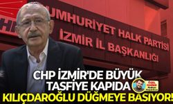 Kılıçdaroğlu düğmeye basıyor: CHP İzmir’de büyük tasfiye kapıda!