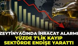 Zeytinyağında ihracat alarmı: Yüzde 7'lik kayıp sektörde endişe yarattı!