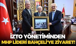 İZTO yönetiminden MHP lideri Bahçeli'ye ziyaret!