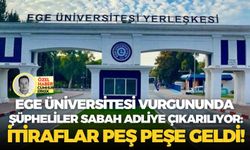 Ege Üniversitesi vurgununda şüpheliler sabah adliye çıkarılıyor: İtiraflar peş peşe geldi!