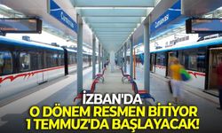 İZBAN'da o dönem resmen bitiyor: 1 Temmuz'da başlayacak!