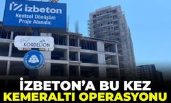 İZBETON'a bu kez Kemeratı operasyonu!