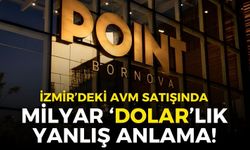 İzmir’deki AVM satışında ‘milyar dolarlık’ yanlış anlama!