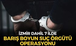 SON DAKİKA İzmir dahil 7 ilde Barış Boyun suç örgütü operasyonu! 6'sı avukat 54 şüpheli için gözaltı kararı!