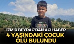 İzmir Beydağ'dan acı haber! 4 yaşındaki çocuk ölü bulundu!