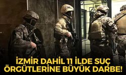 SON DAKİKA İzmir dahil 11 ilde suç örgütlerine büyük darbe! 51 kişiye gözaltı!