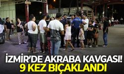 İzmir Konak'ta akraba kavgası! 9 kez bıçaklandı