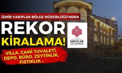İzmir Vakıflar Bölge Müdürlüğü’nden rekor kiralama: Villadan zeytinliğe...