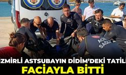 İzmirli astsubayın Didim'deki tatili faciayla bitti!
