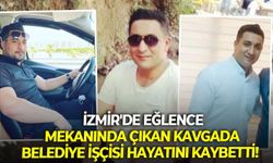 İzmir'de eğlence mekanında çıkan kavgada belediye işçisi hayatını kaybetti!